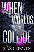 When Worlds Collide (Wicked Tales #1) by Sian Ceinwen