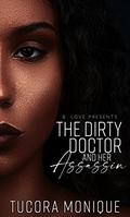 The Dirty Doctor and Her Assassin by Tucora Monique