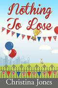 Nothing to Lose by Christina Jones