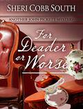 For Deader or Worse: Another John Pickett Mystery by Sheri Cobb South