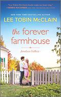The Forever Farmhouse by Lee Tobin McClain