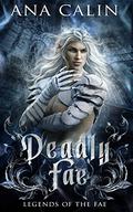 Deadly Fae (Legends of the Fae #3) by Ana Calin