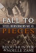 Fall to Pieces (Steel Berserkers MC #3) by Noelle Zane