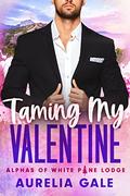 Taming My Valentine by Aurelia Gale