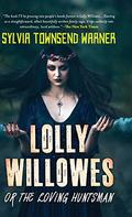 Lolly Willowes or the Loving Huntsman by Sylvia Townsend Warner