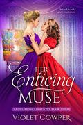 Her Enticing Muse (Ladylike Inclinations #3) by Violet Cowper