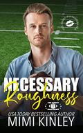 Necessary Roughness: A Curvy Heroine, Sports Hero, Instalove Romance (The Kacey Brothers #3) by Mimi Kinley