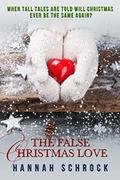 The False Christmas Love by Hannah Schrock