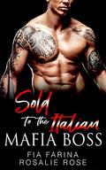 Sold to the Italian Mafia Boss (Possessive Mafia Kings #4) by Fia Farina