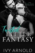 Twisted Little Fantasy (Dirty Little Secret #2) by Ivy Arnold