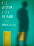 The Words That Remain by St�nio Gardel