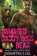 Damaged Daddy Boss Bear: A Paranormal Romance (Misty Vale Shifters #4) by Samantha Leal