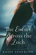 The Enemy Across the Loch by Kasey Stockton