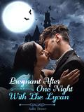 Pregnant After One Night With The Lycan by Kellie Brown