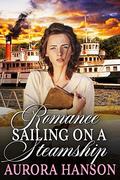 Romance Sailing on a Steamship: A Historical Western Romance Novel by Aurora Hanson