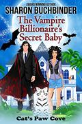 The Vampire Billionaire's Secret Baby (Cat's Paw Cove #26) by Sharon Buchbinder