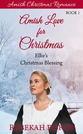 Ellie's Christmas Blessing (Amish Love for Christmas #1) by Rebekah Fisher