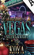 Christmas in Vegas : Silent Knight by Koya