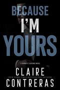 Because I'm Yours by Claire Contreras