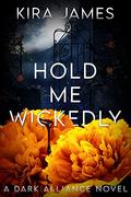 Hold Me Wickedly (Dark Alliance #4) by Kira James