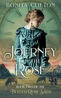 Journey of the Rose (Twisted Rose Saga #2) by Bonita Clifton