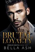 Brutal Loyalty (Sokolov Bratva #2) by Bella Ash