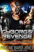 Cyborg's Revenge: The Cyborg's Chronicles 1: Project Enterprise: The Cyborg Chronicles by Pauline Baird Jones