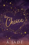 The Choice (Star-Crossed Lovers Duet #1) by Ashley Jade