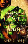 An Arranged Love With a Presidential Thug by Brandi Jefferson