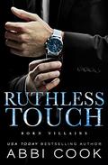 Ruthless Touch (Born Villains #2) by Abbi Cook