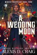 A Wedding Moon: Winged Guardians by Alexis D. Craig