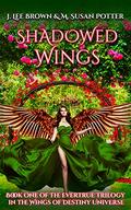Shadowed Wings: Book 1 in the Evertrue Trilogy by M. Susan Potter