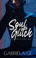 Soul Glitch : Soul Series Book Two by Gabriela Ge