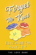 Forget Me Knot (The Love Game #9) by Elizabeth Hayley