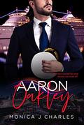 Aaron Oakley: BWWM, Childhood Sweetheart, Billionaire Romance (Tycoons From Money #33) by Monica J Charles