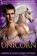 Make Mine A Unicorn: M/M Mpreg Shifter Romance (Mated by Chance #6) by Harper B. Cole