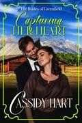 Capturing Her Heart: Historical Western Romance by Cassidy Hart