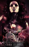 Fallen Legacy by Cara E. Holt