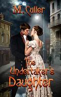The Undertaker's Daughter by M. Culler