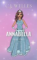 Annabella Part One: A Modern Fairy Tale by C.J. Welles