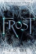 Frost (The Frosted Fae #1) by Ella Lee