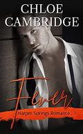 FEVER: Harper Springs Romance 1 by Chloe Cambridge