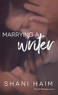 Marrying a Writer (The Writer #3) by Shani Haim