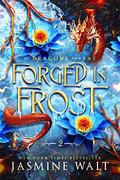 Forged in Frost (Of Dragons and Fae #2) by Jasmine Walt