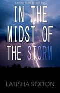 In the Midst of the Storm (In the Midst #1) by Latisha Sexton