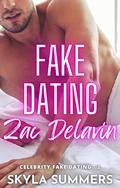 Fake Dating Zac Delavin (Celebrity Fake Dating #2) by Skyla Summers