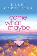 Come What Maybe (Seaside Cove #1) by Kerri Carpenter