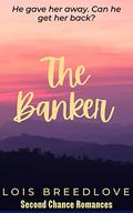 The Banker (Second Chance Romances #3) by Lois Breedlove