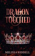 Dragon Touched: A Fairytale Retelling by Melissa Riddell