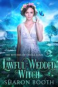 His Lawful Wedded Witch (Witches of Castle Clair #5) by Sharon Booth